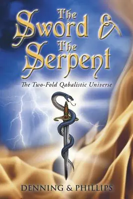 A kard és a kígyó: A kétszeres Qabalisztikus Univerzum - The Sword & the Serpent: The Two-Fold Qabalistic Universe