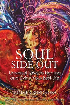 Soul-Side Out: A gyógyulás és a legjobb életed megélésének egyetemes törvényei - Soul-Side Out: Universal Laws to Healing and Living Your Best Life