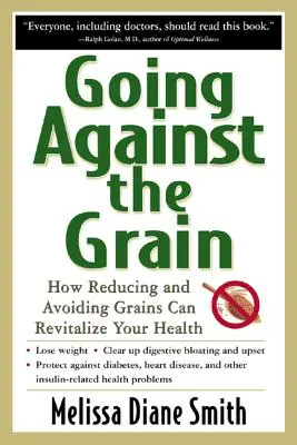 A gabona ellen: Hogyan lehet a gabonafélék csökkentése és kerülése újjáéleszteni az egészséget? - Going Against the Grain: How Reducing and Avoiding Grains Can Revitalize Your Health