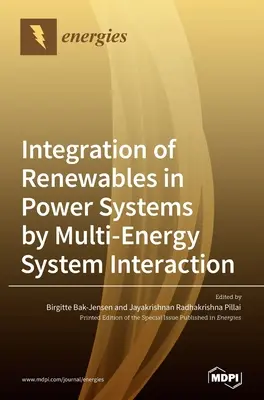 A megújuló energiaforrások integrálása az energiarendszerekbe a több energiával működő rendszerek kölcsönhatása révén - Integration of Renewables in Power Systems by Multi-Energy System Interaction