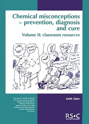 Kémiai tévhitek: Megelőzés, diagnózis és gyógyítás: Tantermi források, 2. kötet - Chemical Misconceptions: Prevention, Diagnosis and Cure: Classroom Resources, Volume 2