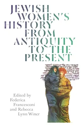 A zsidó nők története az ókortól napjainkig - Jewish Women's History from Antiquity to the Present