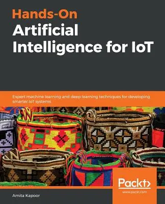 Kézzelfogható mesterséges intelligencia az IoT számára - Hands-On Artificial Intelligence for IoT