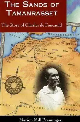 Tamanrasset homokja: Charles de Foucauld története - The Sands of Tamanrasset: The Story of Charles de Foucauld