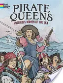 Kalózkirálynők színezőkönyv: A tenger hírhedt asszonyai - Pirate Queens Coloring Book: Notorious Women of the Sea