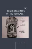 A holokauszt unokái: Never Forgetting What They Didn't Experience (Soha nem felejtik el, amit nem tapasztaltak) - Granddaughters of the Holocaust: Never Forgetting What They Didn't Experience