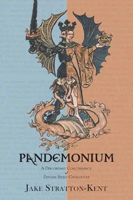 Pandemonium: Különböző szellemkatalógusok diszharmonikus összhangja - Pandemonium: A Discordant Concordance of Diverse Spirit Catalogues