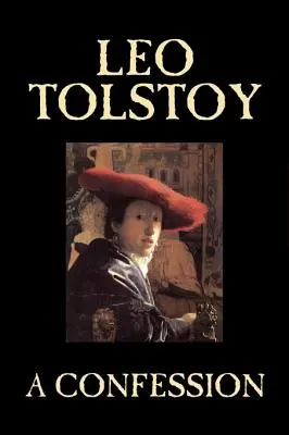 Leo Tolsztoj vallomása, vallás, keresztény teológia, filozófia - A Confession by Leo Tolstoy, Religion, Christian Theology, Philosophy