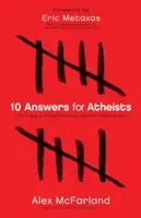 10 válasz ateistáknak: Hogyan folytassunk értelmes vitát Isten létezéséről? - 10 Answers for Atheists: How to Have an Intelligent Discussion about the Existence of God