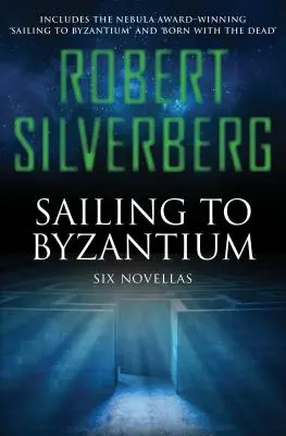 Vitorlázás Bizáncba: Hat novella - Sailing to Byzantium: Six Novellas