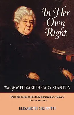 In Her Own Right: Elizabeth Cady Stanton élete - In Her Own Right: The Life of Elizabeth Cady Stanton