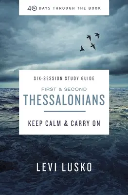 1 és 2 Thesszalonikaiakhoz írt tanulmányi útmutató plusz streaming videó: Keep Calm and Carry on - 1 and 2 Thessalonians Study Guide Plus Streaming Video: Keep Calm and Carry on