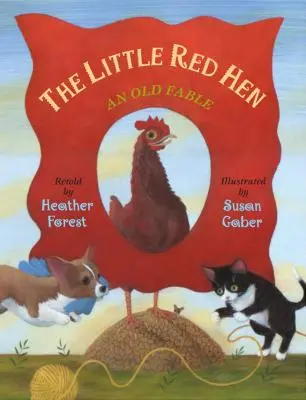 A kis vörös tyúk: Egy régi mese - The Little Red Hen: An Old Fable