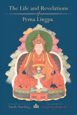 Pema Lingpa élete és kinyilatkoztatásai - The Life and Revelations of Pema Lingpa