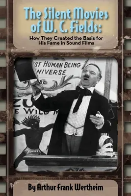 W. C. Fields némafilmjei: Hogyan teremtették meg a hangosfilmek hírnevének alapját? - The Silent Movies of W. C. Fields: How They Created The Basis for His Fame in Sound Films