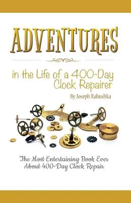 Kalandok egy 400 napos órajavító életében - Adventures in the Life of a 400-Day Clock Repairer