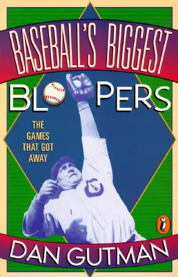 A baseball legnagyobb baklövései: A meccsek, amelyek elszaladtak - Baseball's Biggest Bloopers: The Games That Got Away