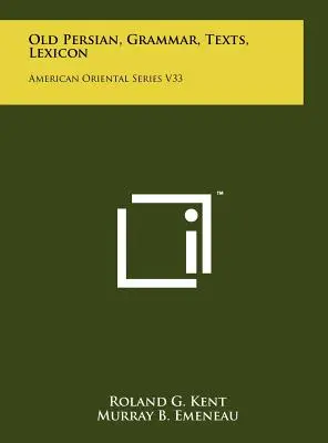 Óperzsa nyelvtan, szövegek, lexikon: Amerikai Keleti Sorozat V33 - Old Persian, Grammar, Texts, Lexicon: American Oriental Series V33