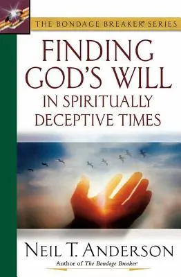 Isten akaratának megtalálása a spirituálisan csalóka időkben - Finding God's Will in Spiritually Deceptive Times