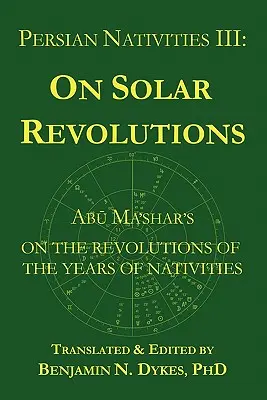 Perzsa szülöttek III: Abu Ma'shar a napforradalomról - Persian Nativities III: Abu Ma'shar on Solar Revolutions