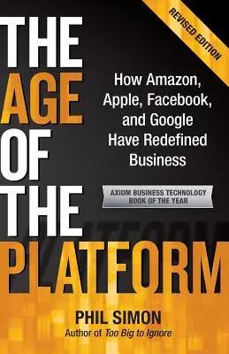 A platformok kora: Hogyan definiálta újra az Amazon, az Apple, a Facebook és a Google az üzleti életet? - The Age of the Platform: How Amazon, Apple, Facebook, and Google Have Redefined Business