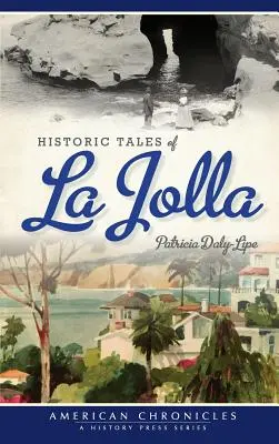 La Jolla történelmi történetei - Historic Tales of La Jolla