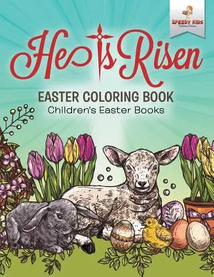 Feltámadt! Húsvéti kifestőkönyv - Húsvéti gyermekkönyvek - He Is Risen! Easter Coloring Book - Children's Easter Books