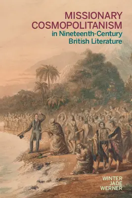 Misszionárius kozmopolitizmus a tizenkilencedik századi brit irodalomban - Missionary Cosmopolitanism in Nineteenth-Century British Literature