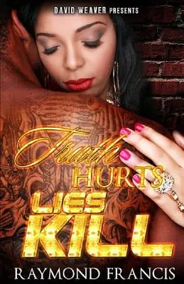 Az igazság fáj, a hazugság öl - Truth Hurts, Lies Kill