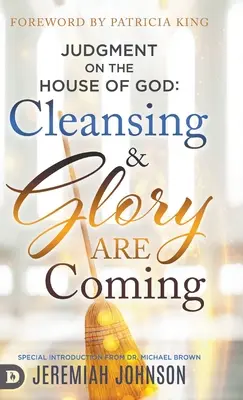 Ítélet az Isten házán: Jön a megtisztulás és a dicsőség - Judgment on the House of God: Cleansing and Glory are Coming