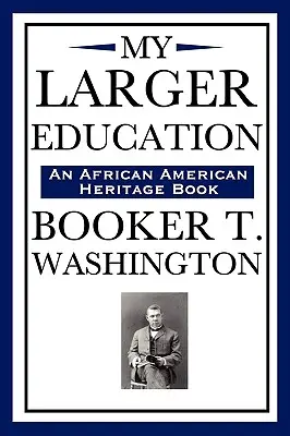 My Larger Education (egy afroamerikai örökségkönyv) - My Larger Education (an African American Heritage Book)