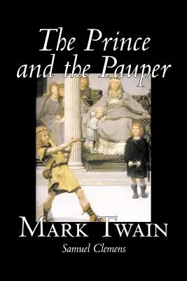 The Prince and the Pauper by Mark Twain, Szépirodalom, Klasszikusok, Fantasy & Magic - The Prince and the Pauper by Mark Twain, Fiction, Classics, Fantasy & Magic