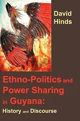 Etnopolitika és hatalommegosztás Guyanában: Történelem és diskurzus - Ethnopolitics and Power Sharing in Guyana: History and Discourse