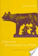 A korai Róma kritikai története: Az őskortól az első pun háborúig - A Critical History of Early Rome: From Prehistory to the First Punic War