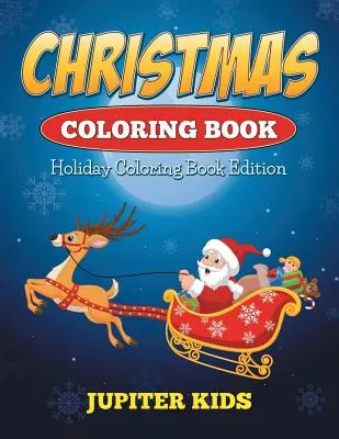 Karácsonyi színezőkönyv: Ünnepi színezőkönyv kiadás - Christmas Coloring Book: Holiday Coloring Book Edition