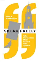 Mluvte svobodně: Proč musí univerzity bránit svobodu projevu - Speak Freely: Why Universities Must Defend Free Speech