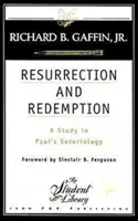 Feltámadás és megváltás: Tanulmány Pál szoteriológiájáról - Resurrection and Redemption: A Study in Paul's Soteriology