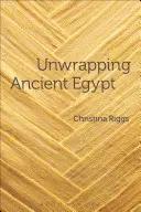 Az ókori Egyiptom feltárása - Unwrapping Ancient Egypt