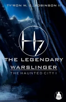 A legendás harcos: A kísértetjárta város I - The Legendary Warslinger: The Haunted City I