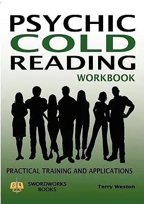 Pszichikus hidegolvasás munkafüzet - Gyakorlati képzés és alkalmazások - Psychic Cold Reading Workbook - Practical Training and Applications