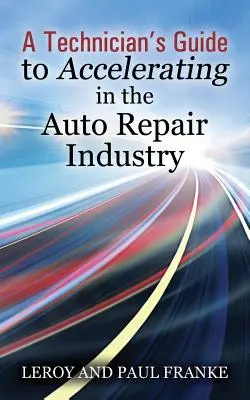 A technikus útmutatója a gyorsuláshoz az autójavító iparban - A Technician's Guide to Accelerating in the Auto Repair Industry