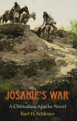 Josanie háborúja: Egy Chiricahua apacs regénye - Josanie's War: A Chiricahua Apache Novel