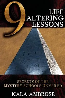 9 életet megváltoztató lecke: A misztériumiskolák titkai: A titokzatos iskolák titkai leleplezve - 9 Life Altering Lessons: Secrets of the Mystery Schools Unveiled