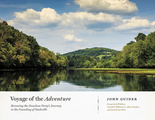 A kaland utazása: A Donelson-párt útja Nashville megalapításáig - Voyage of the Adventure: Retracing the Donelson Party's Journey to the Founding of Nashville