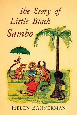 A kis fekete Sambo története: Az első amerikai illusztrált kiadás színes fakszimiléje - The Story of Little Black Sambo: Color Facsimile of First American Illustrated Edition