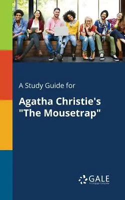 Tanulmányi útmutató Agatha Christie Az egérfogó című művéhez - A Study Guide for Agatha Christie's The Mousetrap