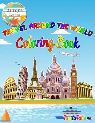 Utazás a világ körül színezőkönyv: Europe Version, Educational Geography and History Activity Book for Teens, Travel Coloring Book for Relaxation - Travel Around The World Coloring Book: Europe Version, Educational Geography and History Activity Book for Teens, Travel Coloring Book for Relaxation