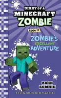 A Minecraft zombi naplója 17. könyv: Zombie's Excellent Adventure (A zombi kiváló kalandja) - Diary of a Minecraft Zombie Book 17: Zombie's Excellent Adventure