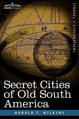 A régi Dél-Amerika titkos városai - Secret Cities of Old South America