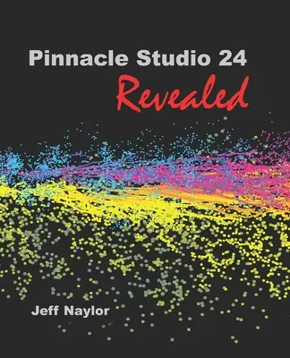 A Pinnacle Studio 24 Revealed - Pinnacle Studio 24 Revealed